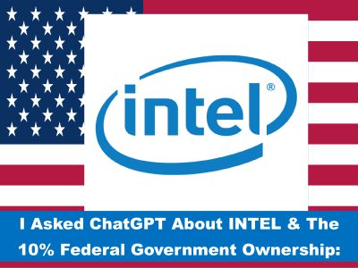 I Asked ChatGPT About INTEL & The 10% Federal Government Ownership Deal