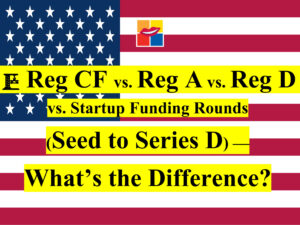 Reg CF vs. Reg A vs. Reg D vs. Startup Funding Rounds (Seed to Series D) — What’s the Difference