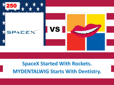 SpaceX Started With Rockets. MYDENTALWIG Starts With Dentistry.